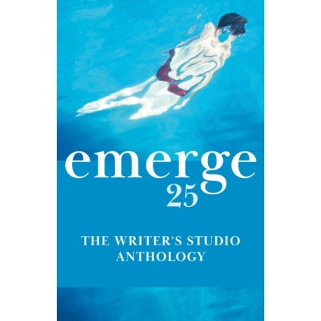 emerge 25: The Writer's Studio Anthology