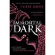 Immortal Dark Trilogy: Immortal Dark: THE NUMBER ONE NEW YORK TIMES BESTSELLER