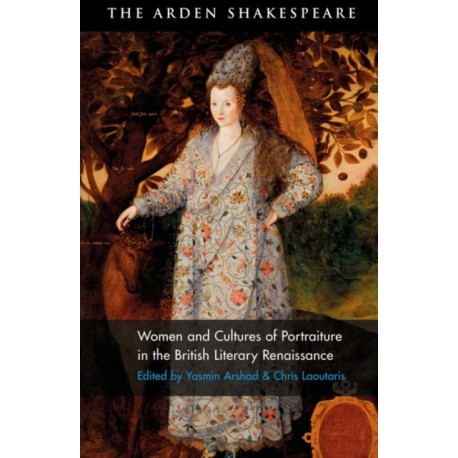 Women and Cultures of Portraiture in the British Literary Renaissance