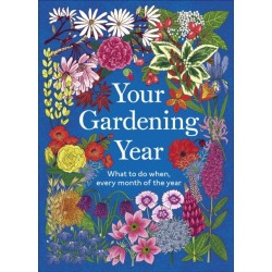 Your Gardening Year: What to Do When, Every Month of the Year