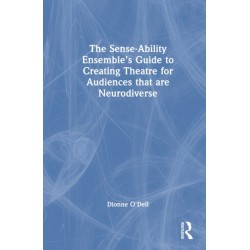The Sense-Ability Ensemble’s Guide to Creating Theatre for Audiences that are Neurodiverse