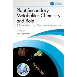 Plant Secondary Metabolites Chemistry and Role: A Biosynthetic and Mechanistic Approach