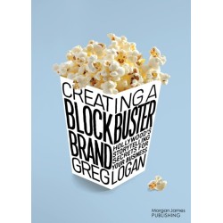 Creating a Blockbuster Brand: Hollywood's Storytelling Secrets For Your Business
