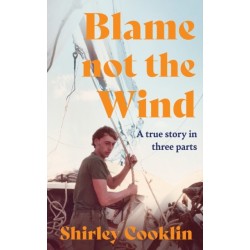 Blame Not the Wind: A Tragedy at Sea. a Cover-Up. One Mother’s Search for Justice.