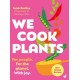 We Cook Plants: For people. For the planet. With joy.