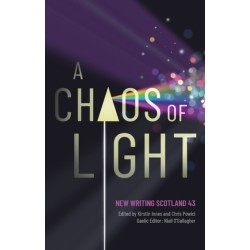 A Chaos of Light: New Writing Scotland 43