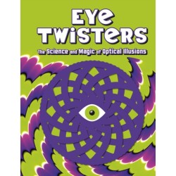 Eye Twisters: The science and magic of optical illusions
