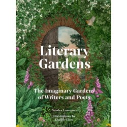 Literary Gardens: The imaginary gardens of writers and poets