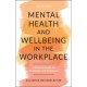 Mental Health and Wellbeing in the Workplace: A Practical Guide for Employers and Employees