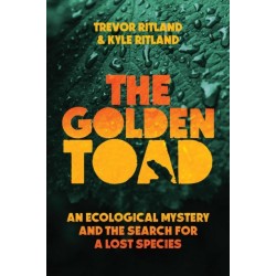 The Golden Toad: An Ecological Mystery and the Search for a Lost Species