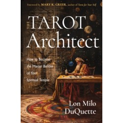 The Tarot Architect: How to Become the Master Builder of Your Spiritual Temple