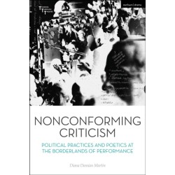Nonconforming Criticism: Political Practices and Poetics at the Borderlands of Performance