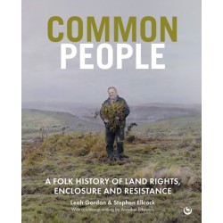 Common People: A Folk History of Land Rights, Enclosure and Resistance