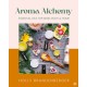 Aroma Alchemy: Essential Oils for Mind, Body and Home