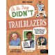 Trailblazers: Fascinating Facts You Never Knew About Amazing Trailblazers!