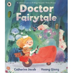 Doctor Fairytale: A brilliantly illustrated and exciting new rhyming picture book, full of fun fairy tale twists, for ages 3, 4, 5, 6
