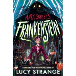 Frankenstein: Abridged for Young Readers: A creepy gothic adult classic abridged to inspire and engage readers aged 10, 11, 12, 13