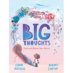 Big Thoughts: Catch and Release Your Worries: A picture book about managing emotions, feelings and worries, with hints and tips for children and parents. For ages 4, 5, 6, 7