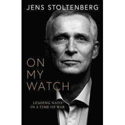 On My Watch: Leading NATO in a Time of War