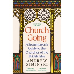 Church Going: A Stonemason's Guide to the Churches of the British Isles