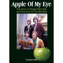 Apple Of My Eye: The Story Of Apple Records And The End Of The Beatles