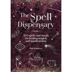 The Spell Dispensary: 200 Spells and Rituals for Healing Magick and Manifestation