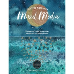 Creative Abstract Mixed Media: The Beginner's Guide to Expressive Painting with Watercolor and More!