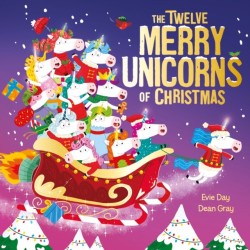 The Twelve Merry Unicorns of Christmas: A laugh-out-loud singalong festive gift