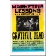 Marketing Lessons from the Grateful Dead: What Every Business Can Learn from the Most Iconic Band in History