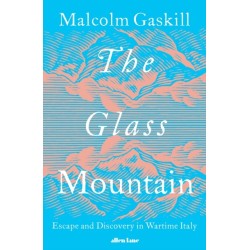 The Glass Mountain: Escape and Discovery in Wartime Italy