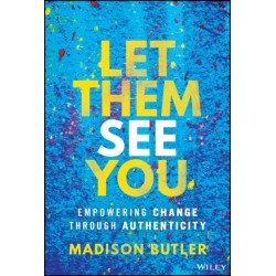 Let Them See You: Empowering Change Through Authenticity