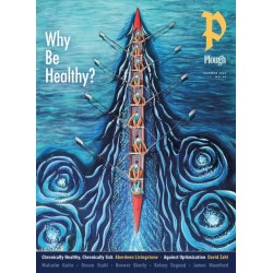 Plough Quarterly No. 44 – Why Be Healthy?
