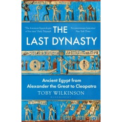 The Last Dynasty: Ancient Egypt from Alexander the Great to Cleopatra