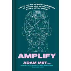 Amplify: How to Use the Power of Connection to Engage, Take Action, and Build a Better World