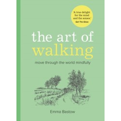 The Art of Walking: Move Through the World Mindfully