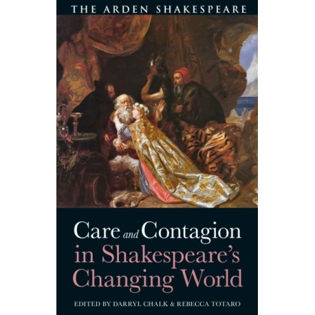 Care and Contagion in Shakespeare's Changing World