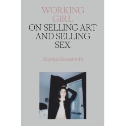 Working Girl: On Selling Art and Selling Sex