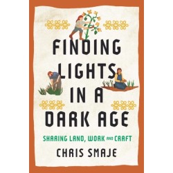 Finding Lights in a Dark Age: Sharing Land, Work and Craft