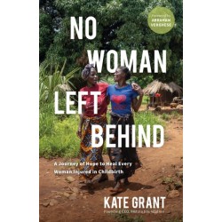 No Woman Left Behind: A Journey of Hope to Heal Every Woman Injured in Childbirth