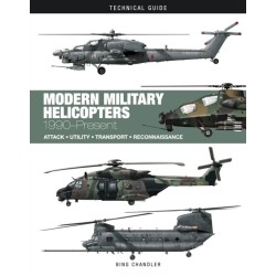 Modern Military Helicopters: Attack * Utility * Transport * Reconnaissance