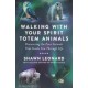 Walking with Your Spirit Totem Animals: Discovering the Four Animals  That Guide You Through Life