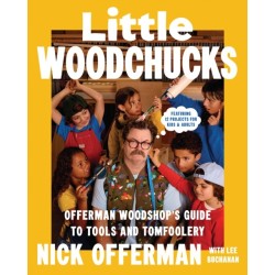 Little Woodchucks: Offerman Workshop’s Guide to Tools and Tomfoolery