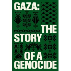 Gaza: The Story of a Genocide