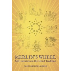 Merlin's Wheel: Self-initiation in the Druid Tradition