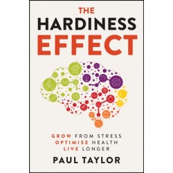 The Hardiness Effect: Grow from Stress, Optimise Health, Live Longer