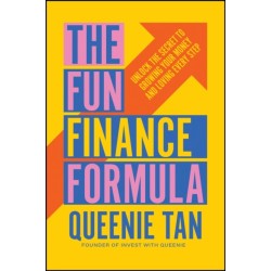 The Fun Finance Formula: Unlock the Secret to Growing Your Money and Loving Every Step