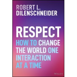 The Respect: How to Change the World One Interaction at a Time