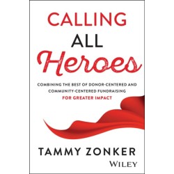 Calling All Heroes: Combining the Best of Donor-Centered and Community-Centered Fundraising for Greater Impact