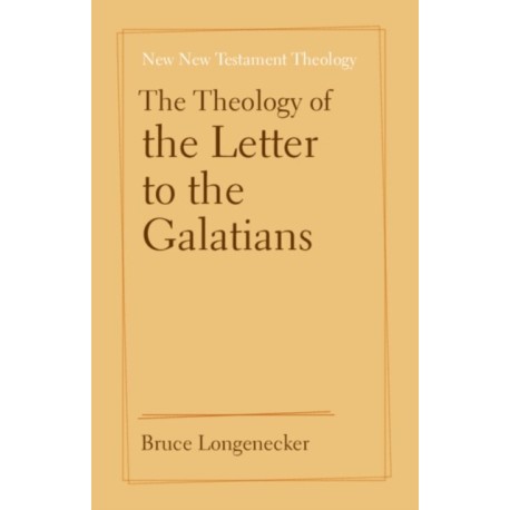 The Theology of the Letter to the Galatians