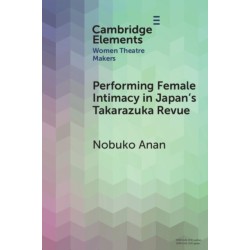 Performing Female Intimacy in Japan's Takarazuka Revue
